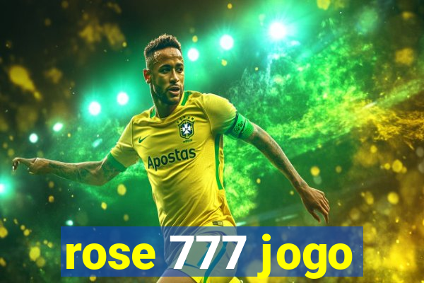 rose 777 jogo